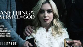 [PureTaboo] Lexi Lore – Anything In The Service Of God