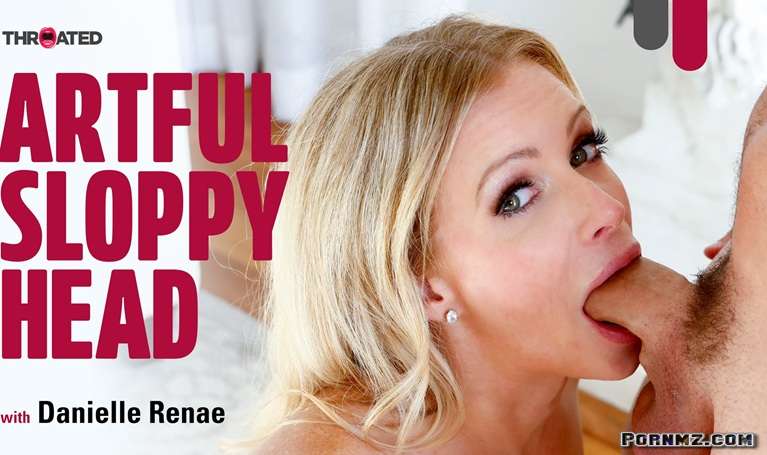 Throated – Danielle Renae – Artful Sloppy Head