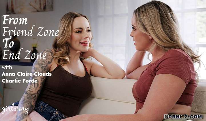 GirlsWay Anna Claire Clouds Charlie Forde – From Friend Zone To End Zone